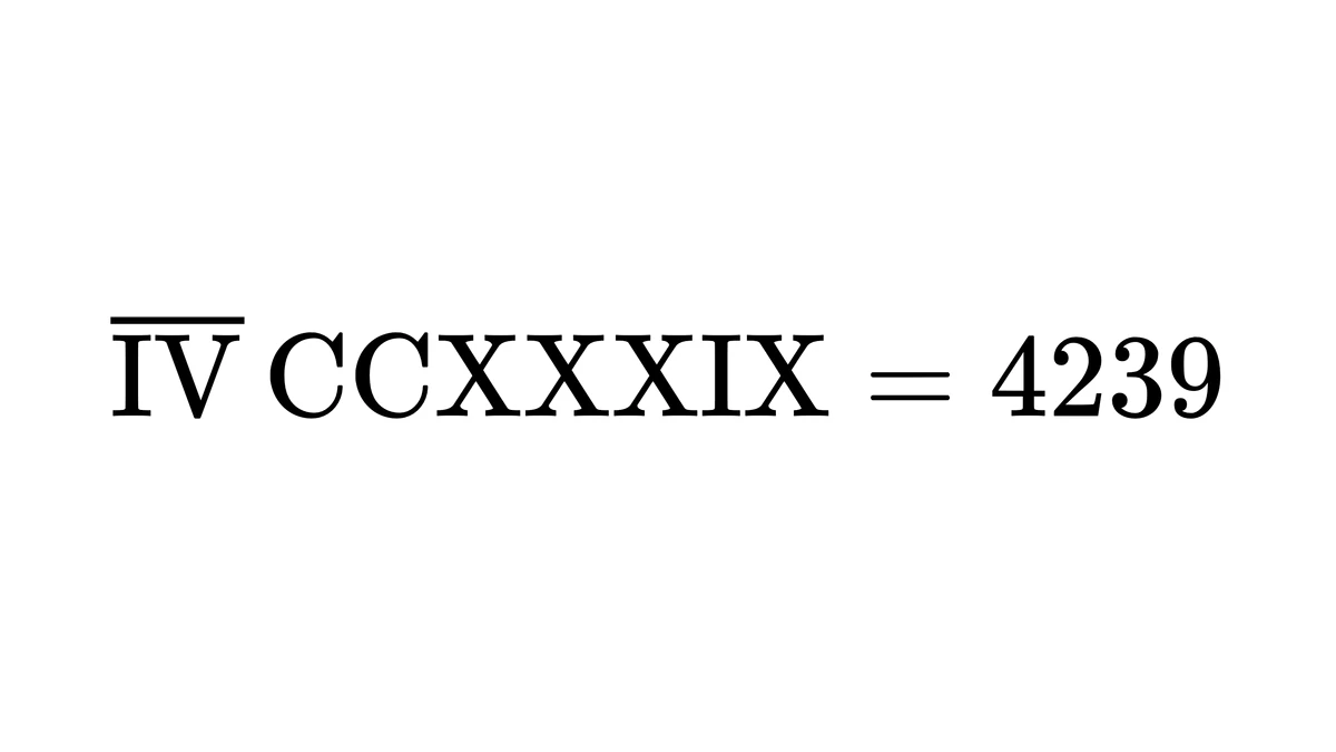 IV加上划线再接CCXXXIX,等于4239